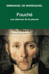 FOUCHÉ - LES SILENCES DE LA PIEUVRE  | 9791021035157 | EMMANUEL DE WARESQUIEL