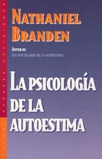 LA PSICOLOGÍA DE LA AUTOESTIMA | 9788449310027 | NATHANIEL BRANDEN