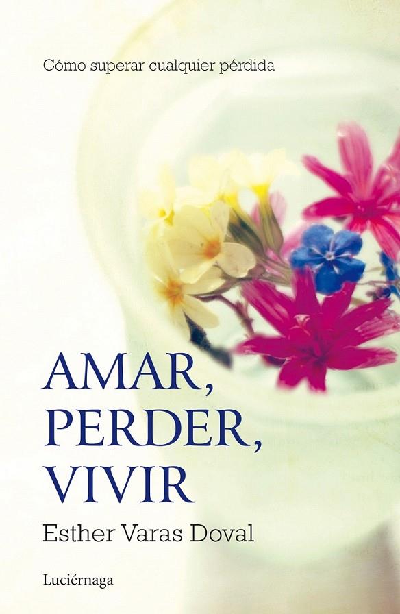 AMAR, PERDER, VIVIR | 9788415864295 | ESTHER VARAS DOVAL
