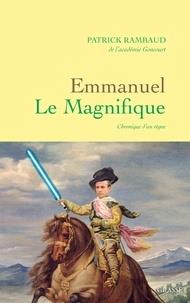 EMMANUEL LE MAGNIFIQUE - CHRONIQUE D'UN RÈGNE | 9782246815396 | RAMBAUD, PATRICK