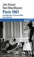 PARIS 1961 : LES ALGÉRIENS, LA TERREUR D'ETAT ET LA MÉMOIRE | 9782072931901 | HOUSE, JIM  / MACMASTER, NEIL