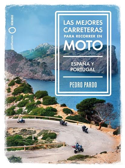 LAS MEJORES CARRETERAS PARA RECORRER EN MOTO - ESPAÑA Y PORTUGAL | 9788408237273 | PARDO, PEDRO