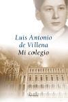 MI COLEGIO. | 9788483076750 | LUIS ANTONIO DE VILLENA