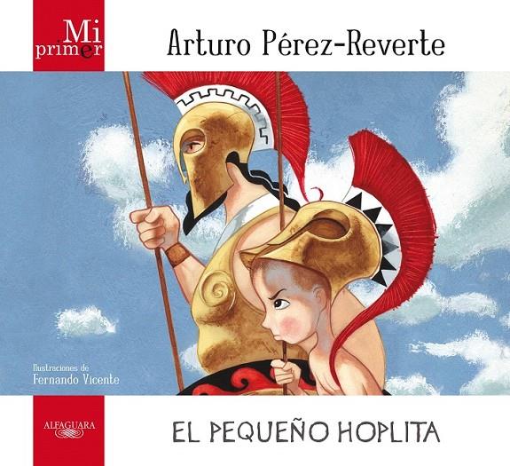 MI PRIMER ARTURO PÉREZ-REVERTE. EL PEQUEÑO HOPLITA | 9788420405681 | PÉREZ-REVERTE, ARTURO