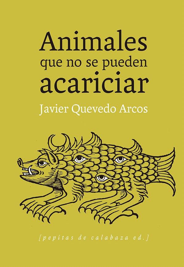 ANIMALES QUE NO SE PUEDEN ACARICIAR | 9788415862161 | QUEVEDO ARCOS, JAVIER