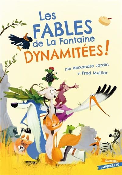 LES FABLES DE LA FONTAINE DYNAMITÉES ! | 9782017124283 | ALEXANDRE JARDIN - ILLUSTRATIONS FRÉDÉRIC MULTIER