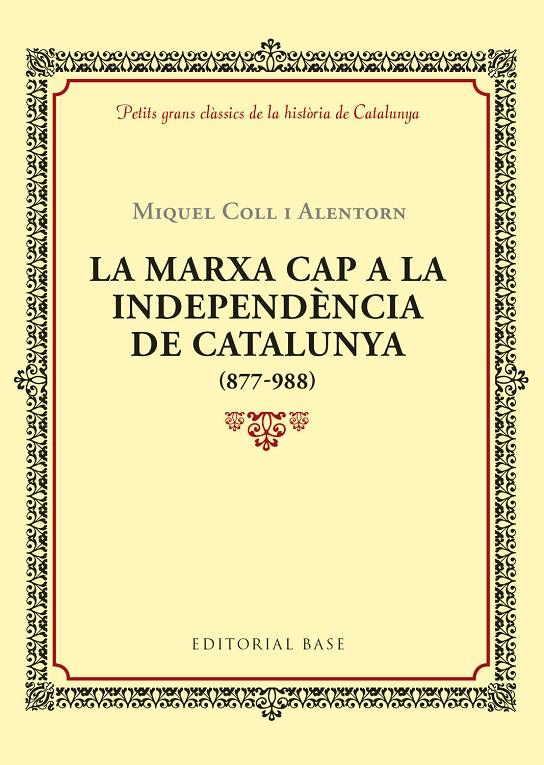 LA MARXA CAP A LA INDEPENDèNCIA DE CATALUNYA (877-988) | 9788416587940 | COLL I ALENTORN, MIQUEL