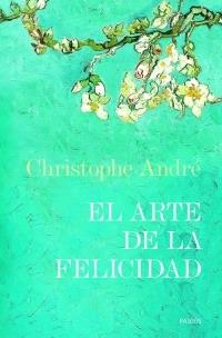 EL ARTE DE LA FELICIDAD | 9788449320620 | CHRISTOPHE ANDRÉ