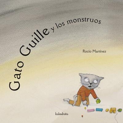 GATO GUILLE Y LOS MONSTRUOS | 9788484640028 | MARTÍNEZ PÉREZ, ROCÍO