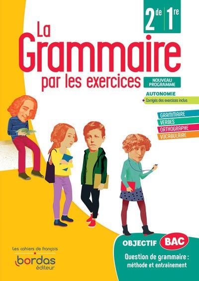 LA GRAMMAIRE PAR LES EXERCICES 2DE/1ÈRE CAHIER D'EXERCICES (ED,2020) | 9782047337776