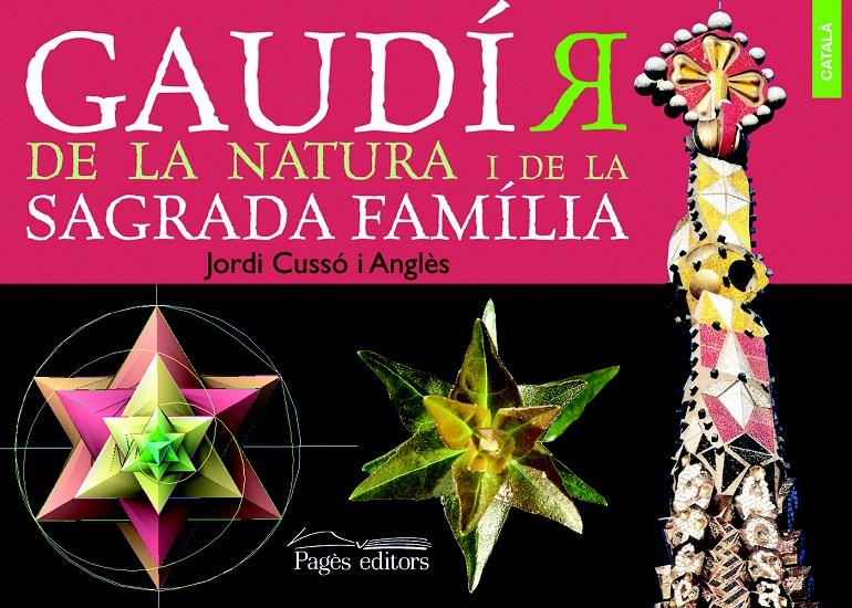 GAUDÍ'R DE LA NATURA I DE LA SAGRADA FAMILIA | 9788499750316 | CUSSÓ ANGLÈS, JORDI