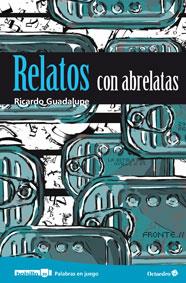 RELATOS CON ABRELATAS | 9788499214115 | GUADALUPE, RICARDO