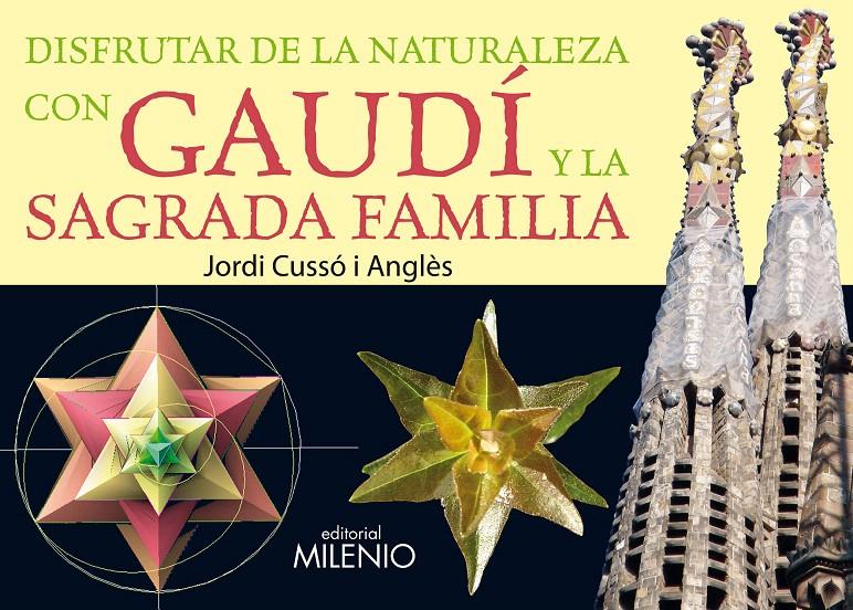 DISFRUTAR DE LA NATURALEZA CON GAUDÍ Y LA SAGRADA FAMILIA | 9788497434232 | CUSSÓ ANGLÈS, JORDI
