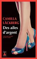 DES AILES D'ARGENT : LA VENGEANCE D'UNE FEMME EST DOUCE ET IMPITOYABLE  | 9782330171018 | LÄCKBERG, CAMILLA