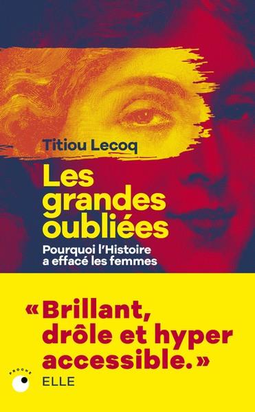 LES GRANDES OUBLIÉES - POURQUOI L'HISTOIRE A EFFACÉ LES FEMMES  | 9782493909466 | LECOQ, TITIOU