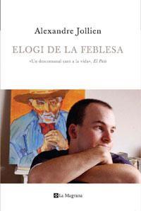 ELOGI DE LA FEBLESA | 9788474100075 | JOLLIEN, ALEXANDRE