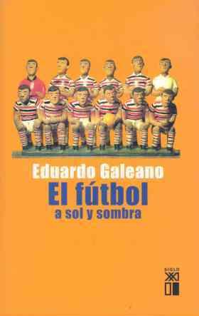 EL FÚTBOL A SOL Y SOMBRA | 9788432311345 | GALEANO, EDUARDO H.