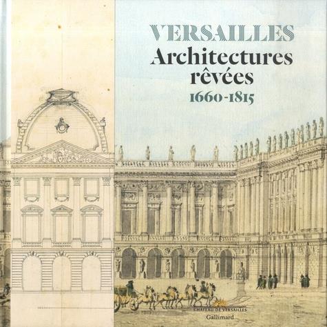 VERSAILLES - ARCHITECTURES RÊVÉES 1660-1815 | 9782072837524 | ELISABETH MAISONNIER COLLECTIF