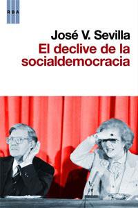 EL DECLIVE DE LA SOCIALDEMOCRACIA | 9788490060797 | SEVILLA , JOSÉ V.