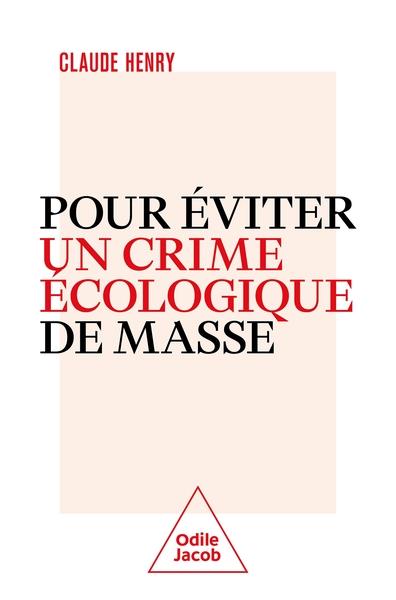 POUR ÉVITER UN CRIME ÉCOLOGIQUE DE MASSE | 9782415005757 | HENRY, CLAUDE