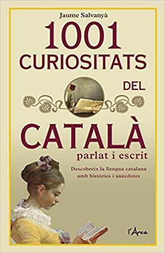1001 CURIOSITATS DEL CATALÀ PARLAT I ESCRIT | 9788494836473 | SALVANYÀ, JAUME