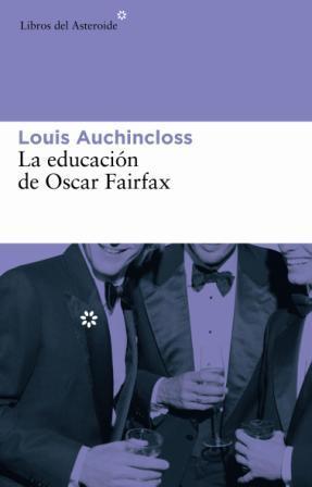 LA EDUCACIÓN DE OSCAR FAIRFAX | 9788493591410 | AUCHINCLOSS, LOUIS