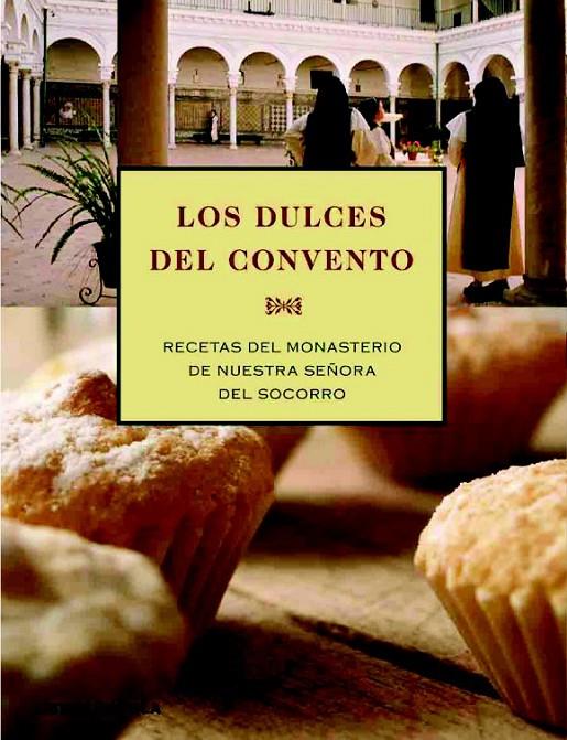 LOS DULCES DEL CONVENTO | 9788448047115 | CONVENTO DE SANTA MARÍA DEL SOCORRO