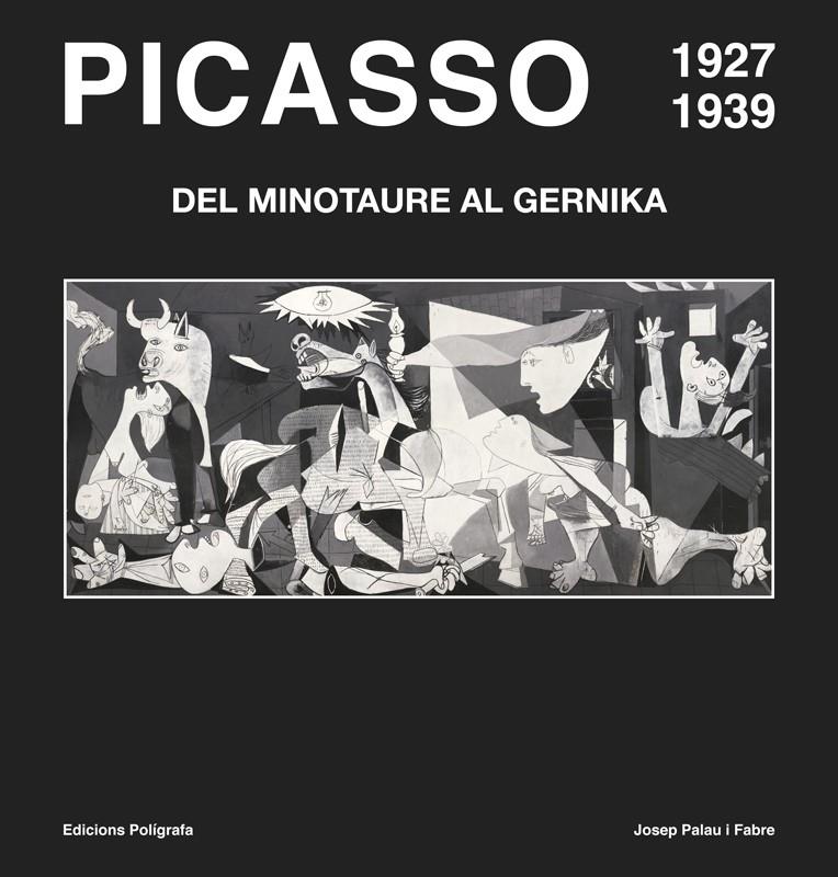 PICASSO 1927-1939. DEL MINOTAURE AL GUERNIKA | 9788434312722 | PALAU I FABRE, JOSEP