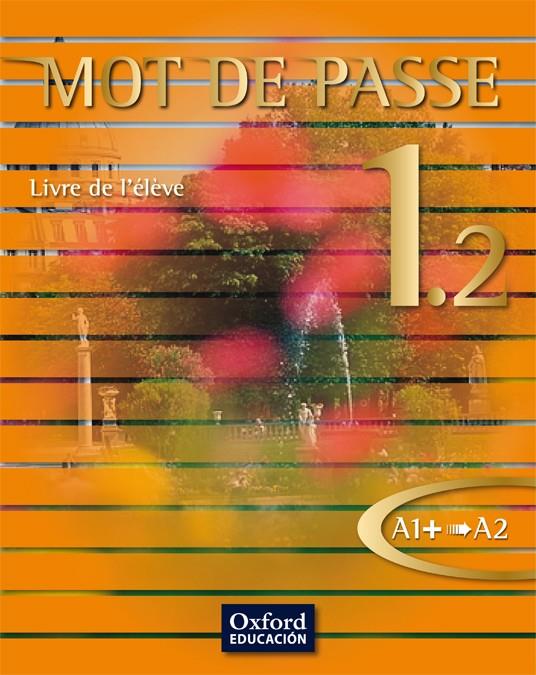 MOT DE PASSE 1.2. LIVRE DE L'ÉLÈVE | 9788467351989