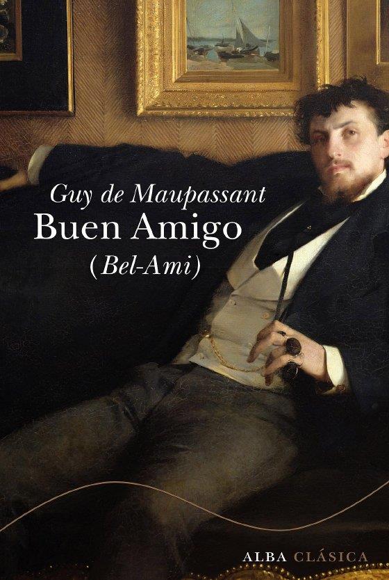 BUEN AMIGO (BEL-AMI) | 9788484286141 | MAUPASSANT, GUY DE