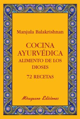 COCINA AYURVÉDICA. ALIMENTO DE LOS DIOSES. 72 RECETAS | 9788478133765 | BALAKRISHNAN, MANJULA