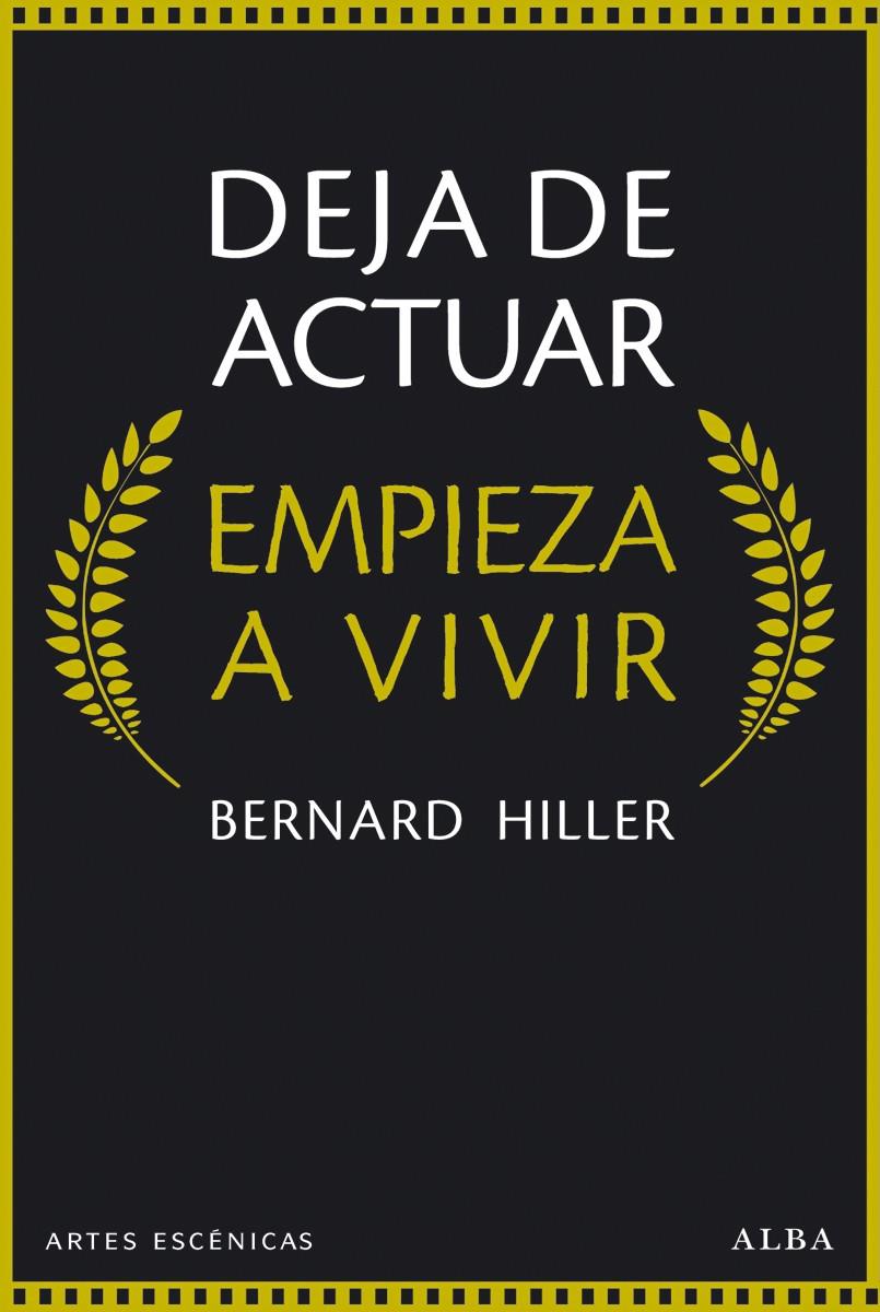 DEJA DE ACTUAR, EMPIEZA A VIVIR | 9788490651148 | HILLER, BERNARD