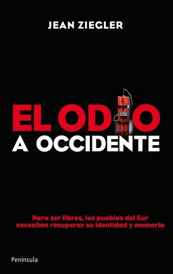 EL ODIO A OCCIDENTE | 9788499420486 | JEAN ZIEGLER