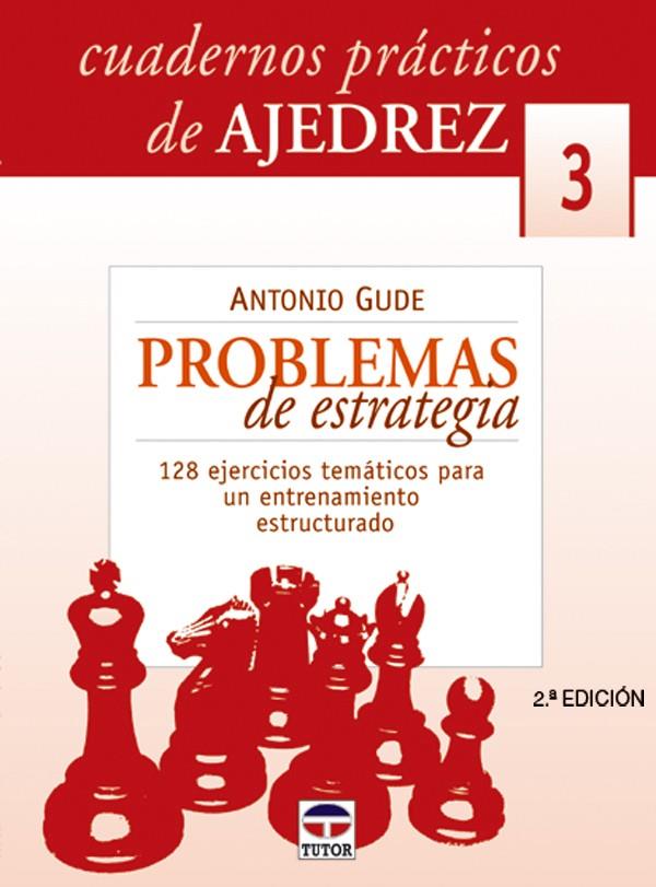 CUADERNOS PRÁCTICOS DE AJEDREZ 3. PROBLEMAS DE ESTRATEGIA | 9788479024727 | GUDE, ANTONIO