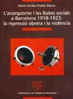 L'ANARQUISME I LES LLUITES SOCIALS A BARCELONA 1918-1923: LA REPRESSIÓ OBRERA I | 9788484154846 | PRADAS BAENA, MARIA AMÀLIA