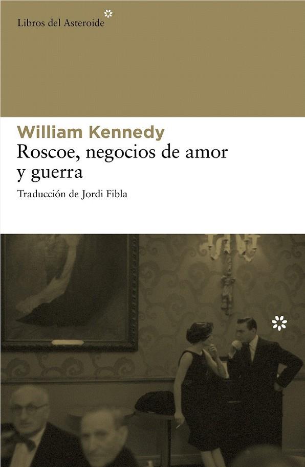 ROSCOE, NEGOCIOS DE AMOR Y GUERRA | 9788492663262 | KENNEDY, WILLIAM