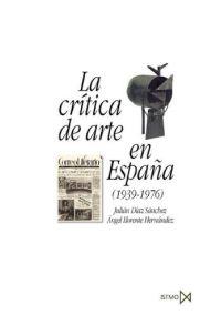 LA CRÍTICA DE ARTE EN ESPAÑA (1939-1976) | 9788470904400 | DÍAZ SÁNCHEZ, JULIÁN/LLORENTE, ÁNGEL