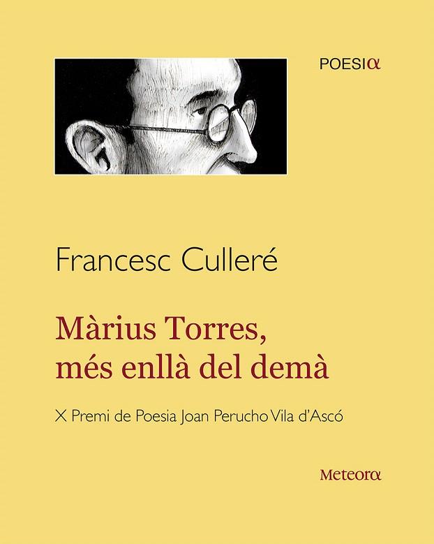 MÀRIUS TORRES, MÉS ENLLÀ DEL DEMÀ | 9788494454745 | CULLERÉ MORAGUES, FRANCESC