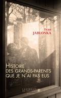 HISTOIRE DES GRANDS-PARENTS QUE JE N'AI PAS EUS : UNE ENQUÊTE | 9782020991018 | IVAN JABLONKA