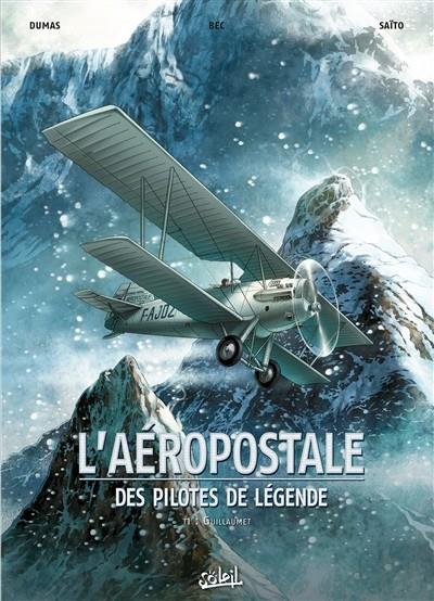L'AÉROPOSTALE : DES PILOTES DE LÉGENDE, VOLUME 1, GUILLAUMET  | 9782302024953 | BEC, CHRISTOPHE