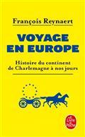 VOYAGE EN EUROPE : HISTOIRE DU CONTINENT DE CHARLEMAGNE À NOS JOURS  | 9782253820383 | REYNAERT, FRANÇOIS