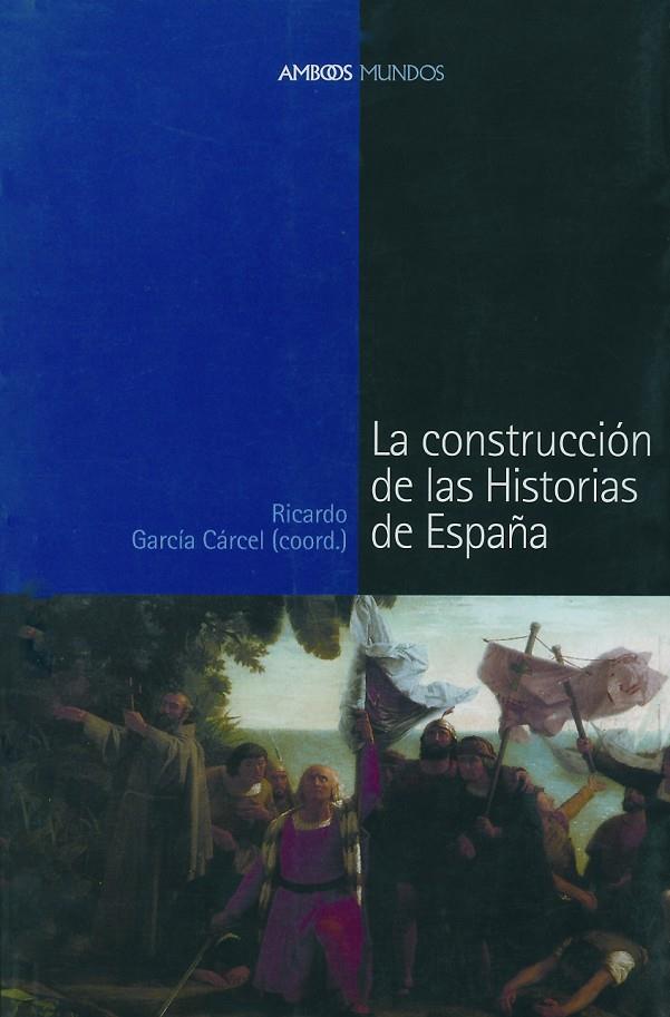 CONSTRUCCION DE LAS HISTORIAS DE ESPAÑA | 9788495379801 | GARCIA CARCEL, RICARDO
