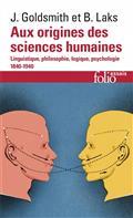 AUX ORIGINES DES SCIENCES HUMAINES : LINGUISTIQUE, PHILOSOPHIE, LOGIQUE, PSYCHOLOGIE : 1840-1940 | 9782072912788 | GOLDSMITH, JOHN ANTON / LAKS, BERNARD