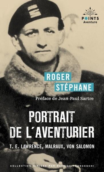 PORTRAIT DE L'AVENTURIER. T.E. LAWRENCE, MALRAUX, VON SALOMON  | 9791041411597 | STEPHANE, ROGER