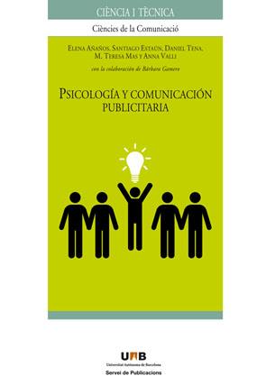 PSICOLOGÍA Y COMUNICACIÓN PUBLICITARIA | 9788449025747 | AÑAÑOS, ELENA/ESTAÚN, SANTIAGO/TENA, DANIEL/MAS, M. TERESA/VALLI, ANNA