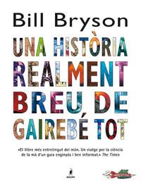 UNA HISTORIA REALMENT BREU DE GAIREBE TO | 9788498673463 | BRYSON , BILL