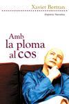 AMB LA PLOMA AL COS | 9788497870528 | XAVIER BERTRAN