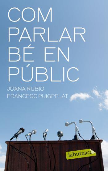 COM PARLAR BÉ EN PÚBLIC | 9788499301402 | FRANCESC PUIGPELAT/JOANA RUBIO