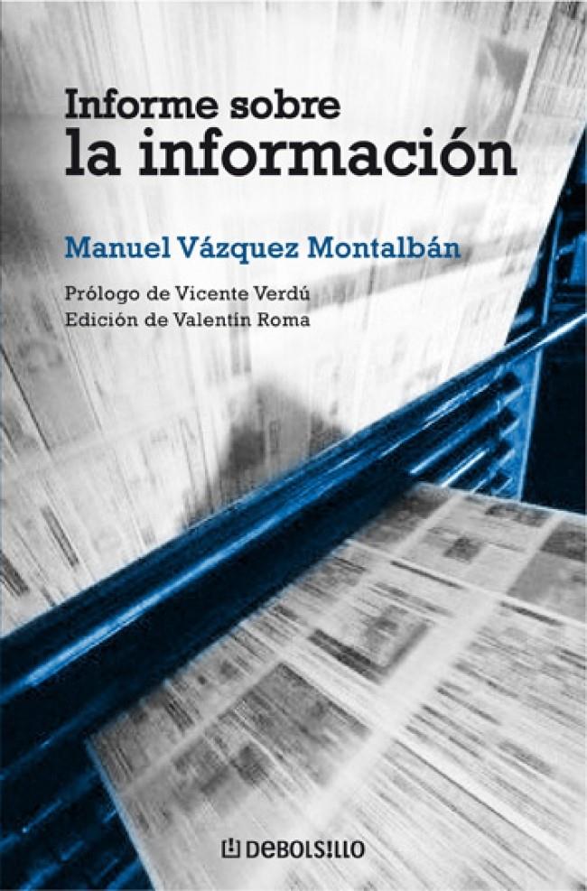 INFORME SOBRE LA INFORMACIÓN | 9788483465363 | VAZQUEZ MONTALBAN,MANUEL