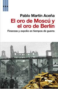 EL ORO DE MOSCÚ Y EL ORO DE BERLÍN | 9788490061848 | MARTÍN ACEÑA, PABLO